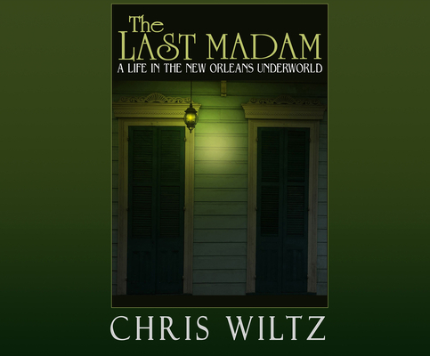 The Last Madam: A Life in the New Orleans Under... 1520051344 Book Cover