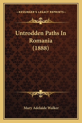 Untrodden Paths In Romania (1888) 1167232712 Book Cover