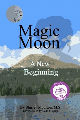 Magic Moon: A New Beginning 0998313726 Book Cover
