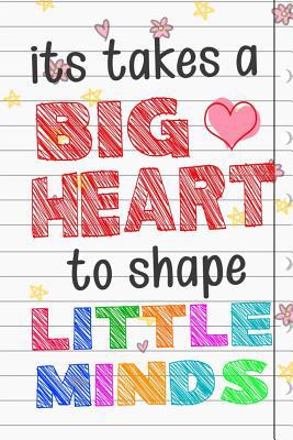 It Takes A Big Heart To Shape Little Minds: Tha... 1079276815 Book Cover