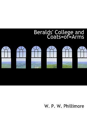 Beralds' College and Coats=of=arms 1140030868 Book Cover