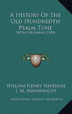 A History Of The Old Hundredth Psalm Tune: With... 116890465X Book Cover