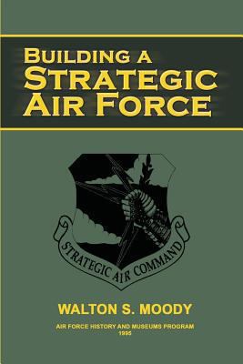 Building a Strategic Air Force 1478125578 Book Cover