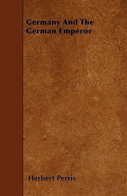 Germany And The German Emperor 1445541610 Book Cover