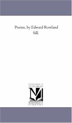 Poems, by Edward Rowland Sill. 142550843X Book Cover