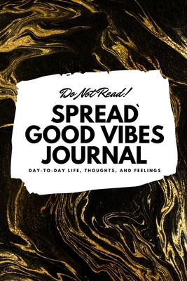 Do Not Read! Spread Good Vibes Journal: Day-To-... 1087847559 Book Cover