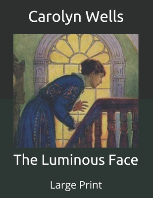 The Luminous Face: Large Print B085RRZQDN Book Cover