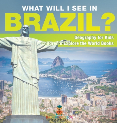 What Will I See In Brazil? Geography for Kids C... B0DDZSMLBL Book Cover