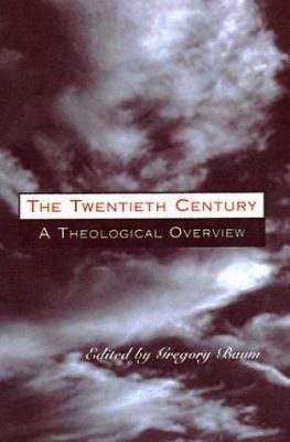 The Twentieth Century: A Theological Overview 1570752826 Book Cover