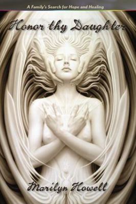 Honor Thy Daughter: A Family's Search for Hope ... 0979862264 Book Cover