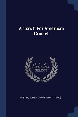 A "bawl" For American Cricket 1377087581 Book Cover