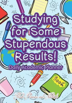 Studying For Some Stupendous Results! Daily Aca... 1683777700 Book Cover