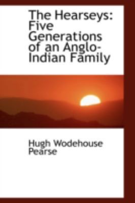 The Hearseys: Five Generations of an Anglo-Indi... 0559295103 Book Cover