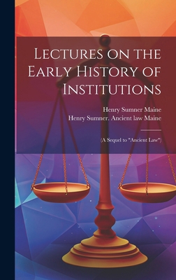Lectures on the Early History of Institutions: ... 101977312X Book Cover