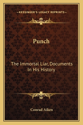 Punch: The Immortal Liar, Documents In His History 1163755141 Book Cover