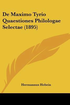 De Maximo Tyrio Quaestiones Philologae Selectae... [Latin] 1120428076 Book Cover