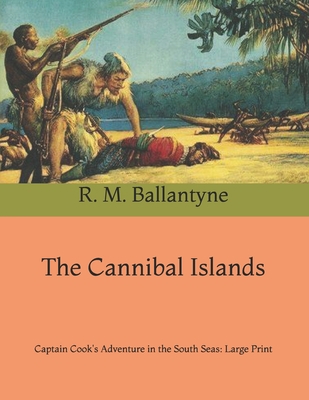 The Cannibal Islands: Captain Cook's Adventure ... B0914WWK9L Book Cover
