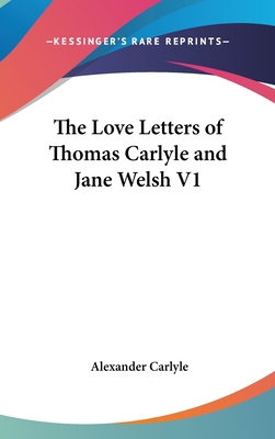 The Love Letters of Thomas Carlyle and Jane Wel... 0548036659 Book Cover