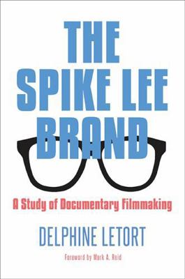 The Spike Lee Brand: A Study of Documentary Fil... 1438457634 Book Cover