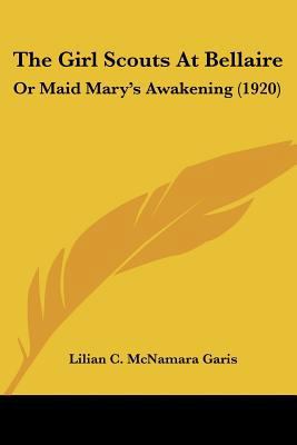 The Girl Scouts At Bellaire: Or Maid Mary's Awa... 112003230X Book Cover