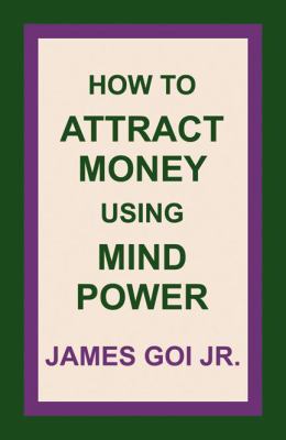 how-to-attract-money-using-mind-power B007YWB8LC Book Cover