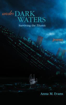 Under Dark Waters: Surviving the Titanic - Poems 1773490125 Book Cover