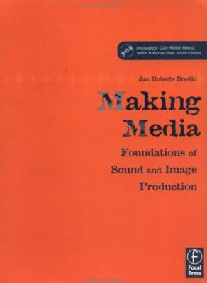 Making Media: Foundations of Sound and Image Production
