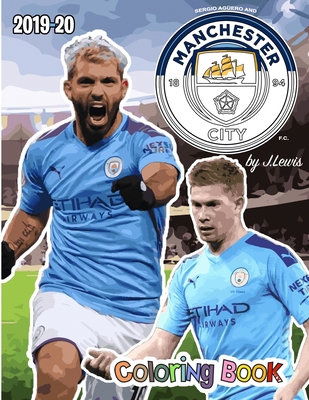 Sergio Agüero and Manchester City F.C.: The Soccer Coloring and Activity Book: 2019-2020 Season B088B96XWM Book Cover