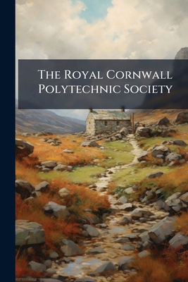 The Royal Cornwall Polytechnic Society 1245352024 Book Cover