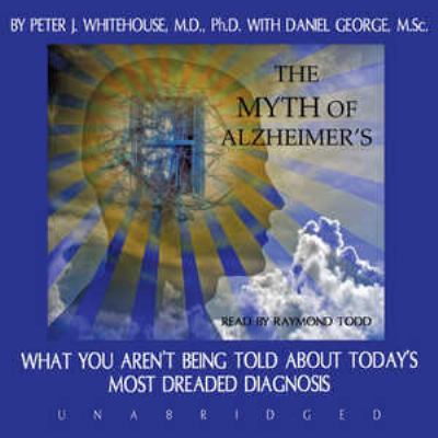 The Myth of Alzheimer's: What You Aren't Being ... 1433204185 Book Cover