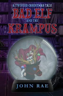 Bad Elf and The Krampus: A Twisted Christmas Tale B0FTTRWCS6 Book Cover