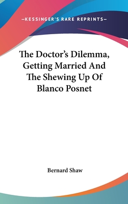 The Doctor's Dilemma, Getting Married And The S... 0548186103 Book Cover