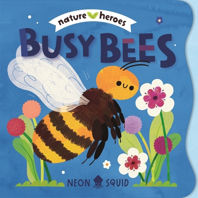 Busy Bees (Nature Heroes) 1684495822 Book Cover