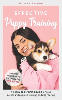Effective Puppy Training: An easy dog training ... 1704523923 Book Cover