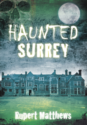 Haunted Surrey 0752456342 Book Cover