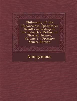 Philosophy of the Unconscious: Speculative Resu... 1287909817 Book Cover