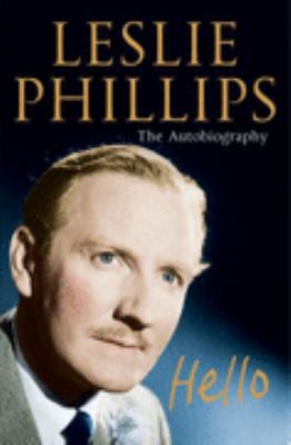 Hello: Leslie Phillips The Autobiography 0752868896 Book Cover