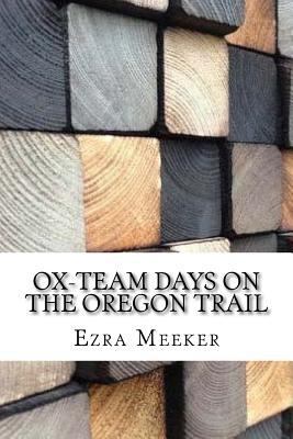 Ox-Team Days on the Oregon Trail 1974539164 Book Cover