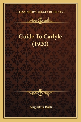 Guide To Carlyle (1920) 1163917524 Book Cover