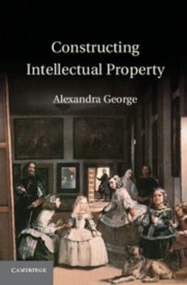 Constructing Intellectual Property 1107014611 Book Cover