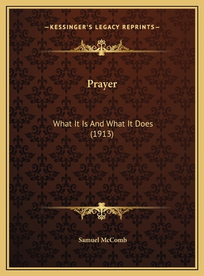 Prayer: What It Is And What It Does (1913) 1169645070 Book Cover