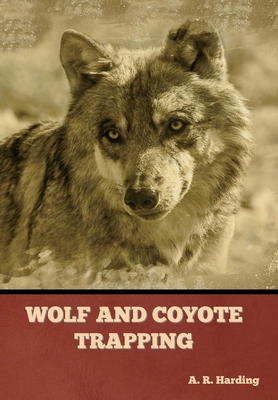 Wolf and Coyote Trapping 1636378072 Book Cover