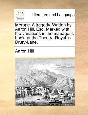 Merope. A tragedy. Written by Aaron Hill, Esq. ... 1170387152 Book Cover