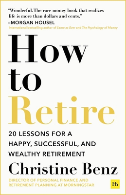 How to Retire: 20 Lessons for a Happy, Successf... 1804090697 Book Cover