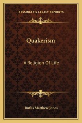 Quakerism: A Religion Of Life 1163226467 Book Cover