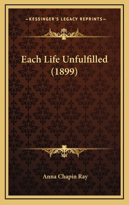 Each Life Unfulfilled (1899) 1166091058 Book Cover