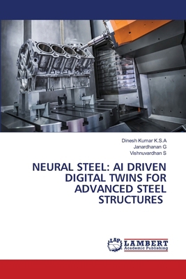 Neural Steel: AI Driven Digital Twins for Advan... 6209944175 Book Cover