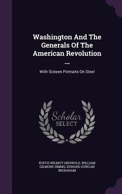 Washington And The Generals Of The American Rev... 1348064358 Book Cover