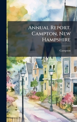 Annual Report. Campton, New Hampshire B0FJRJ9LL7 Book Cover