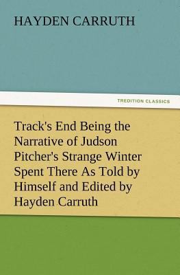 Track's End Being the Narrative of Judson Pitch... 384721747X Book Cover